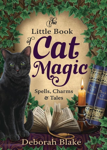 The Little Book of Cat Magic Spells, Charms & Tales — Deborah Blake