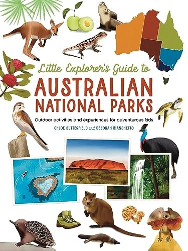 The Little Explorer’s Guide to Australian National Parks Outdoor Activities and Experiences for Adventurous Kids — Chloe Butterfield