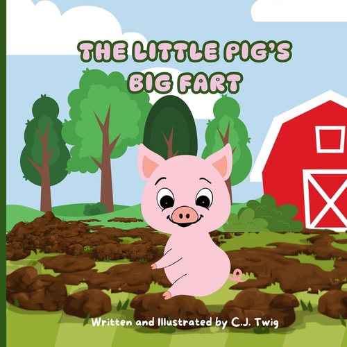 The Little Pig’s Big Fart — C. J. Twig