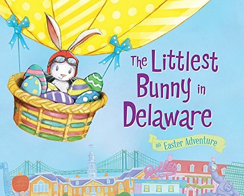 The Littlest Bunny in Delaware An Easter Adventure — Lily Jacobs