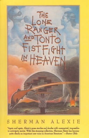 The Lone Ranger and Tonto Fistfight in Heaven — Sherman Alexie