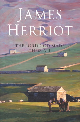 The Lord God Made Them All — James Herriot
