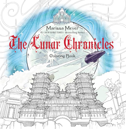 The Lunar Chronicles Coloring Book — Marissa Meyer