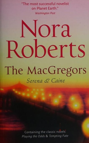 The MacGregors: Serena and Caine Playing the Odds / Tempting Fate — Nora Roberts