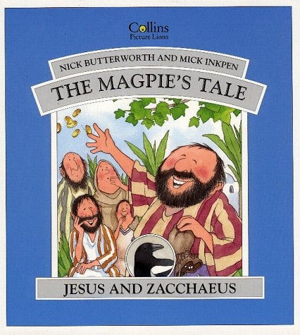 The Magpie’s Tale Jesus and Zacchaeus — Nick Butterworth