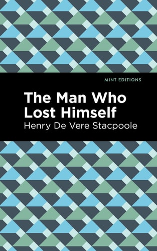 The Man Who Lost Himself — Henry de Vere Stacpoole