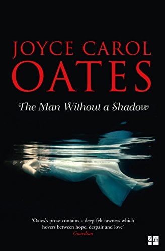 The Man Without a Shadow — Joyce Carol Oates