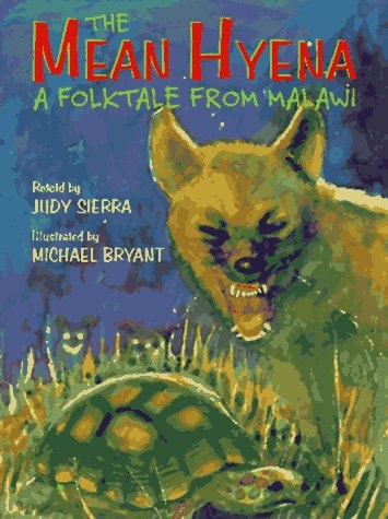 The Mean Hyena A Folktale from Malawi — Judy Sierra
