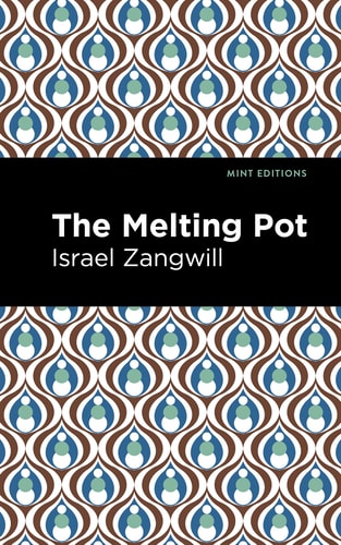 The Melting Pot — Israel Zangwill