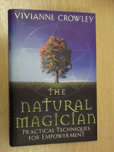 The Natural Magician Practical Techniques for Empowerment — Vivianne Crowley