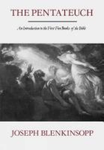 The Pentateuch An Introduction to the First Five Books of the Bible — Joseph Blenkinsopp