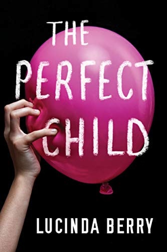 The Perfect Child — Lucinda Berry