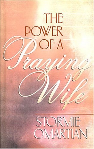 The Power of a Praying Wife — Stormie Omartian