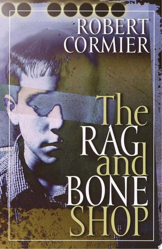 The Rag and Bone Shop A Novel — Robert Cormier