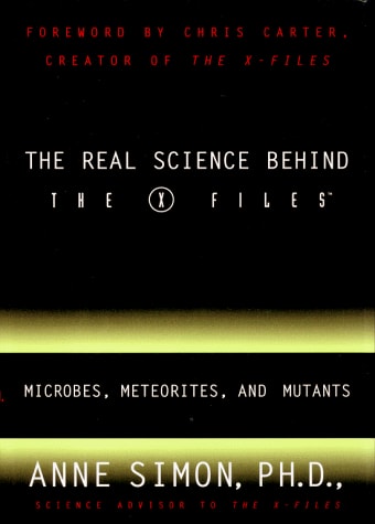 The Real Science Behind the X Files: Microbes, Meteorites, and Mutants — Anne Simon