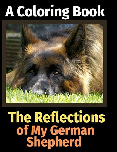 The Reflections of My German Shepherd A Coloring Book — Brightview Activity Books