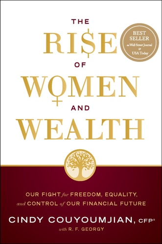 The Rise of Women and Wealth Our Fight for Freedom, Equality, and Control of Our Financial Future — Cindy Couyoumjian