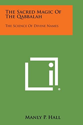 The Sacred Magic of the Qabbalah The Science of Divine Names — Manly P. Hall