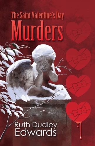 The Saint Valentine’s Day Murders A Robert Amiss/Baronness Jack Troutback Mystery — Ruth Dudley Edwards