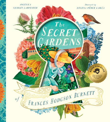 The Secret Gardens of Frances Hodgson Burnett — Angelica Shirley Carpenter