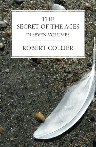The Secret of the Ages In Seven Volumes (Complete) — Robert Collier