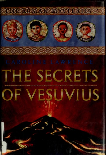 The Secret of Vesuvius The Roman Mysteries, Book II — Caroline Lawrence