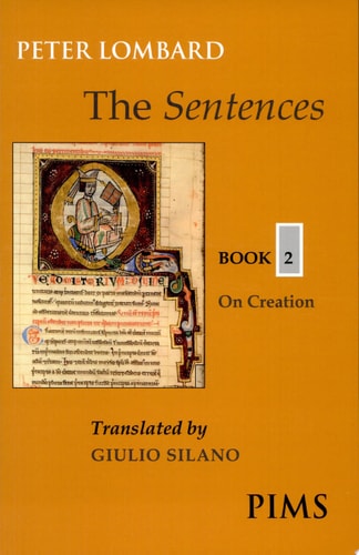 The Sentences: On creation — Peter Lombard (Bishop of Paris)