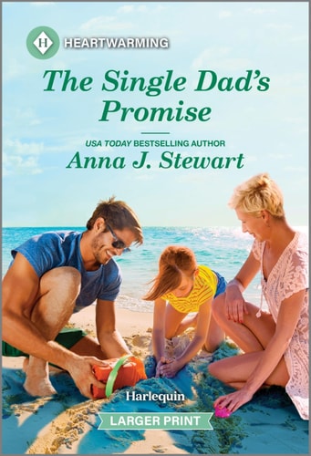 The Single Dad’s Promise A Clean and Uplifting Romance — Anna J. Stewart