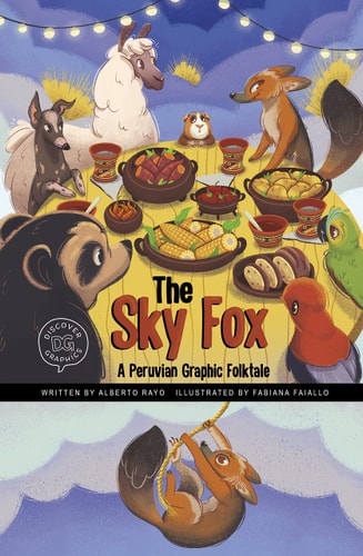 The Sky Fox A Peruvian Graphic Folktale — Alberto Rayo