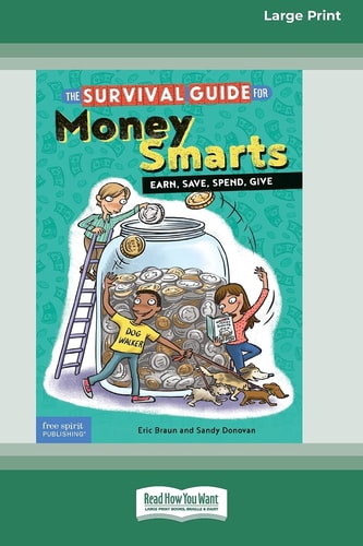 The Survival Guide for Money Smarts Earn, Save, Spend, Give [Standard Large Print 16 Pt Edition] — Eric Braun