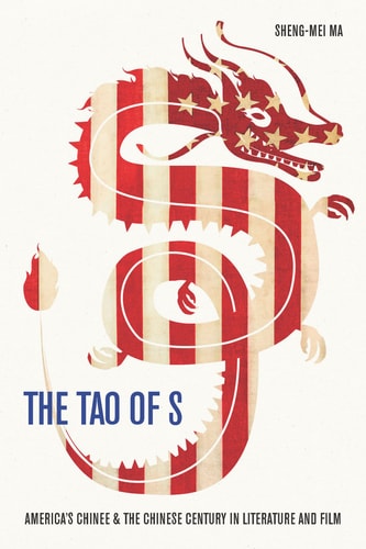 The Tao of S America’s Chinee & the Chinese Century in Literature and Film — Sheng-mei Ma