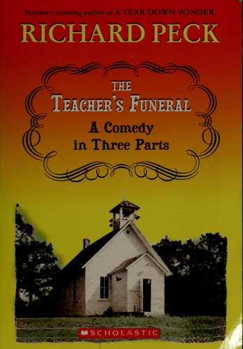 The Teacher’s Funeral A Comedy in Three Parts — Richard Peck