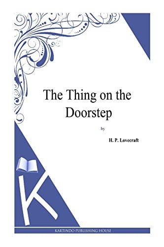 The Thing on the Doorstep — H. P. Lovecraft