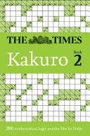 The Times Kakuro Book 2: 200 Mathematical Logic Puzzles (the Times Puzzle Books) — THE TIMES MIND GAMES