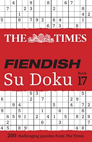 The Times Su Doku the Times Fiendish Su Doku Book 17 200 Challenging Su Doku Puzzles — The Times Mind Games