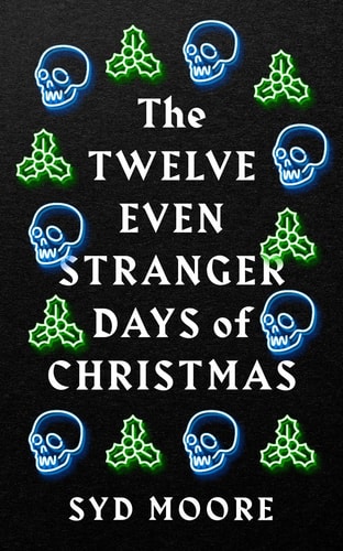 The Twelve Even Stranger Days of Christmas — Syd Moore