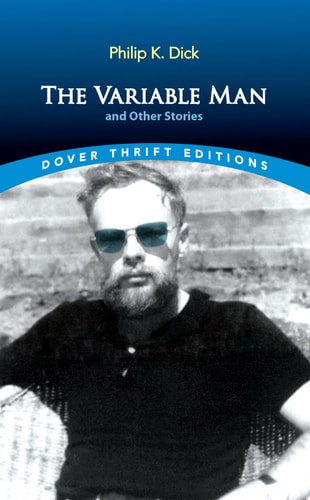 The Variable Man and Other Stories — Philip K. Dick