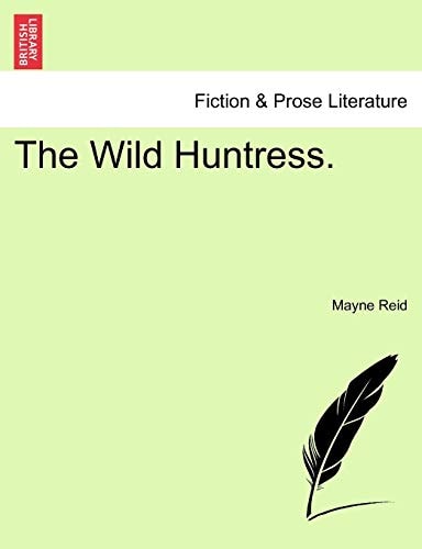 The Wild Huntress. — Mayne Reid