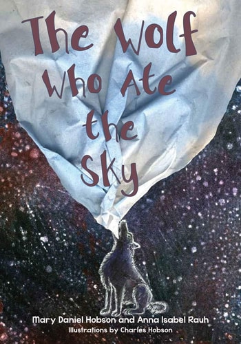 The Wolf who Ate the Sky — Mary Daniel Hobson