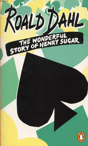 The Wonderful Story of Henry Sugar, and Six More — Roald Dahl