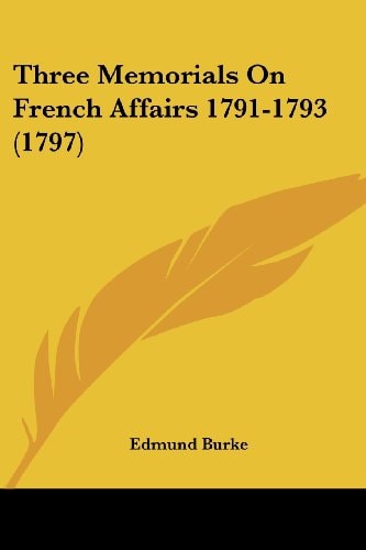 Three Memorials On French Affairs 1791-1793 (1797) — Edmund Burke