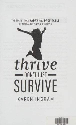 Thrive Don’t Just Survive The Secret to a Happy and Profitable Health and Fitness Business — Karen Ingram