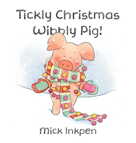 Tickly Christmas, Wibbly Pig! — Mick Inkpen