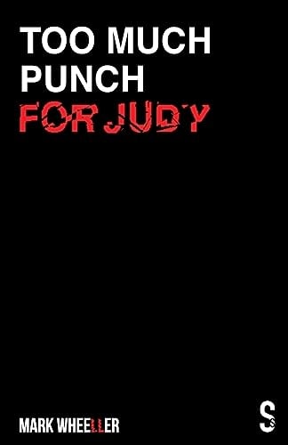 Too Much Punch for Judy New Revised 2020 Edition with Bonus Features — Mark Wheeller