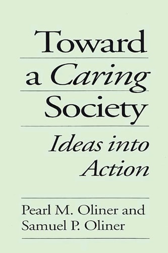 Toward a Caring Society: Ideas into Action — Pearl M. Oliner