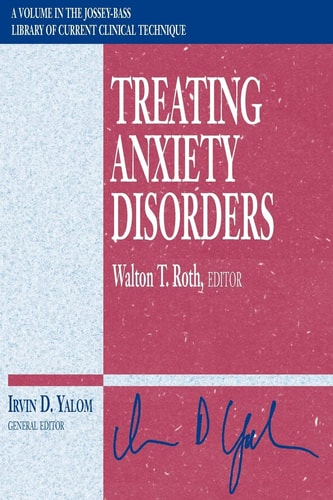 Treating Anxiety Disorders — Walton T. Roth