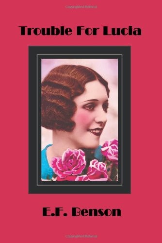 Trouble for Lucia — E. F. Benson