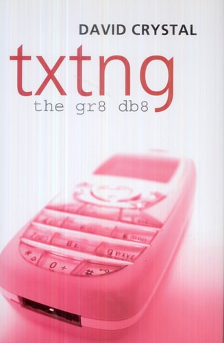 Txtng: The Gr8 Db8 — David Crystal
