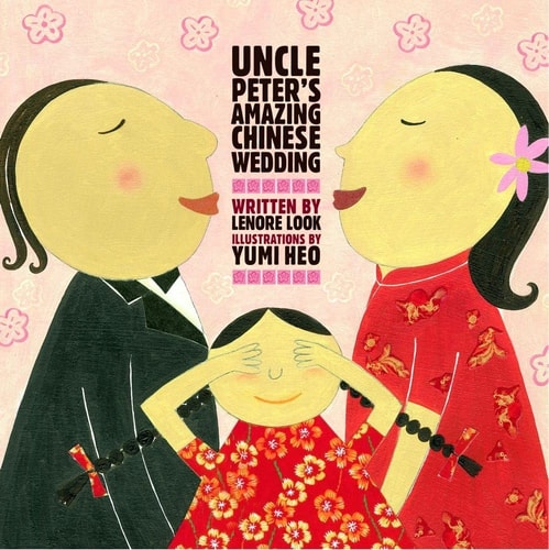 Uncle Peter’s Amazing Chinese Wedding — Lenore Look