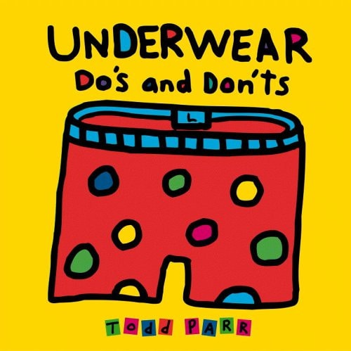 Underwear Do’s and Don’ts — Todd Parr